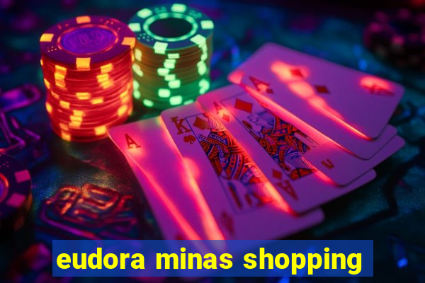 eudora minas shopping